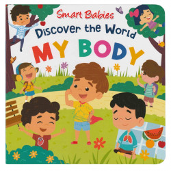 Smart Babies Discover the World Board Book - My Body